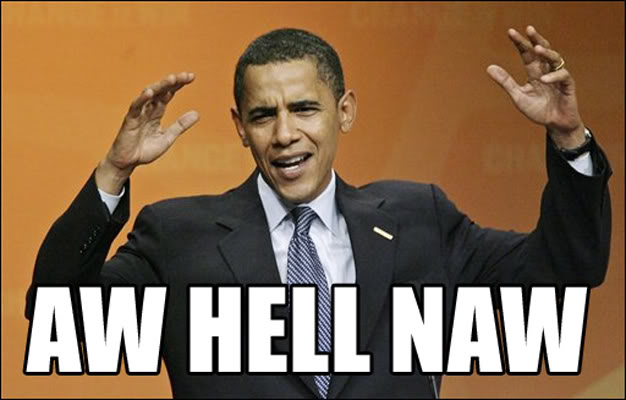 Name:  BarackObamaAwHell&#78.jpg
Views: 587
Size:  40.9 KB