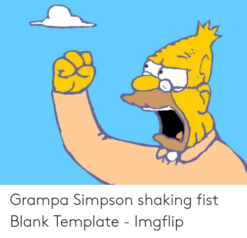 Name:  grampa-simpson-shaking-fist-blank-template-imgflip-50242930.png
Views: 2004
Size:  61.2 KB