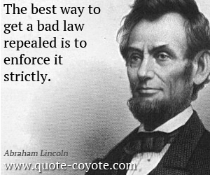 Name:  Abraham-Lincoln-Quotes-The-best-way-to-get-a-bad-law-repealed-is-to-enforce-it-strictly.jpg
Views: 260
Size:  57.1 KB