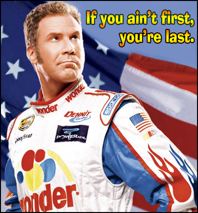 Name:  ricky-bobby-if-you-aint-first.jpg
Views: 21488
Size:  128.9 KB