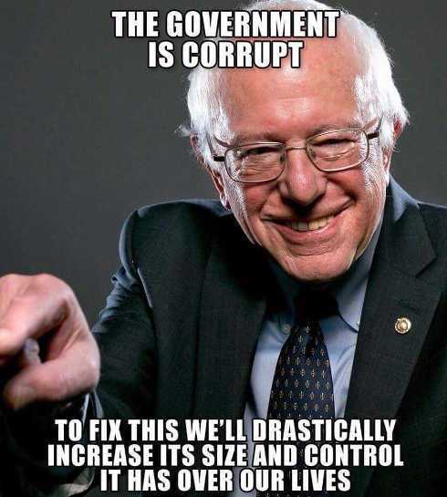 Name:  bernie-sanders-government-is-corrupt-to-fix-lets-drastically-increase-size-and-control-over-our-.jpg
Views: 259
Size:  30.9 KB